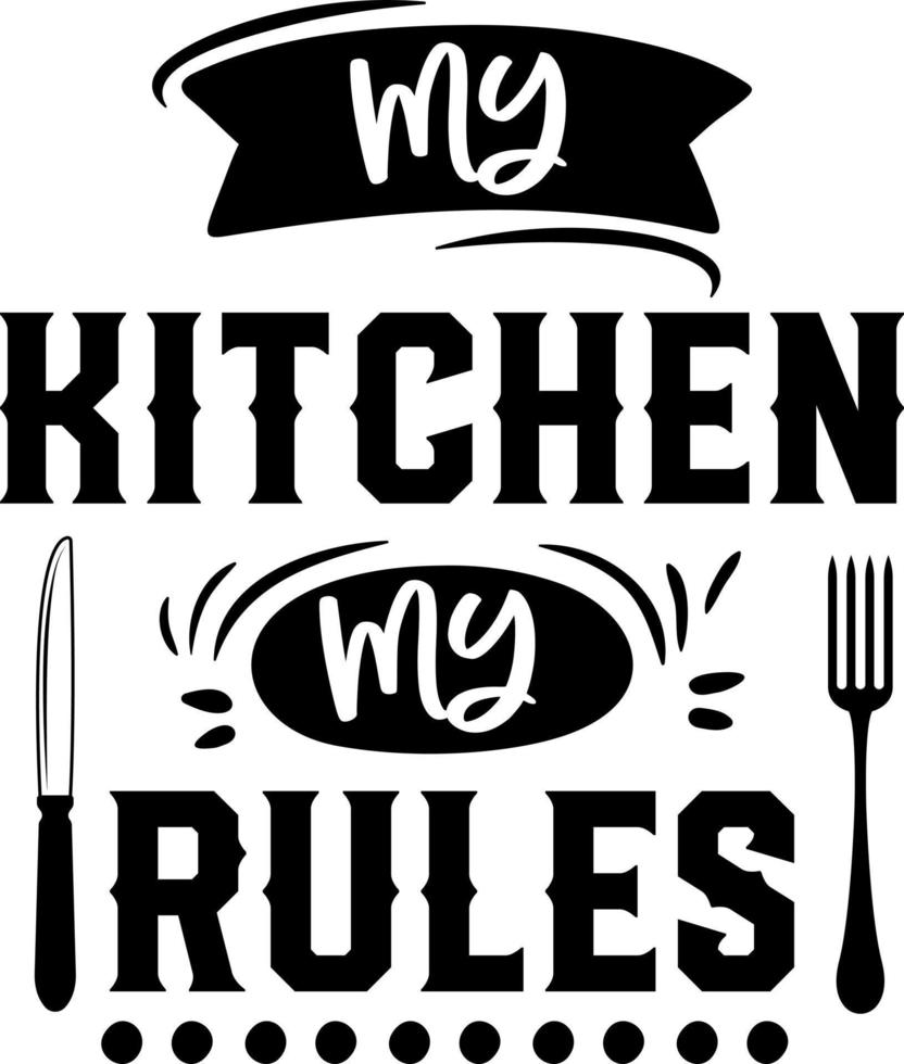 Apron saying print design. Kitchen towels, cooking, baking, chef, funny quote phrase text lettering calligraphy vector. Vintage retro Kitchen decor. my kitchen my rules vector