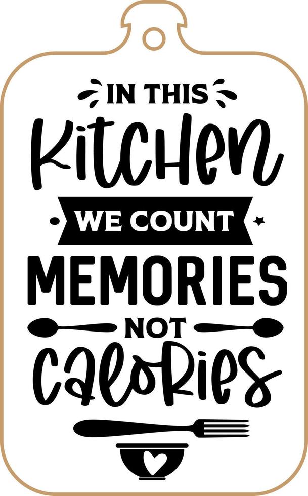 diseño de póster de delantal de cocina con letras escritas a mano de texto de tabla de cortar. decoración de paredes de cocina, cartel, cita. cocina cocina cita diciendo vector. en esta cocina contamos los recuerdos no las calorias vector