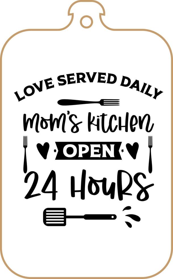 Kitchen apron poster design with cutting board text hand written lettering. Kitchen wall decoration, sign, quote. Cooking kitchen quote saying vector. Love served daily mom's kitchen vector