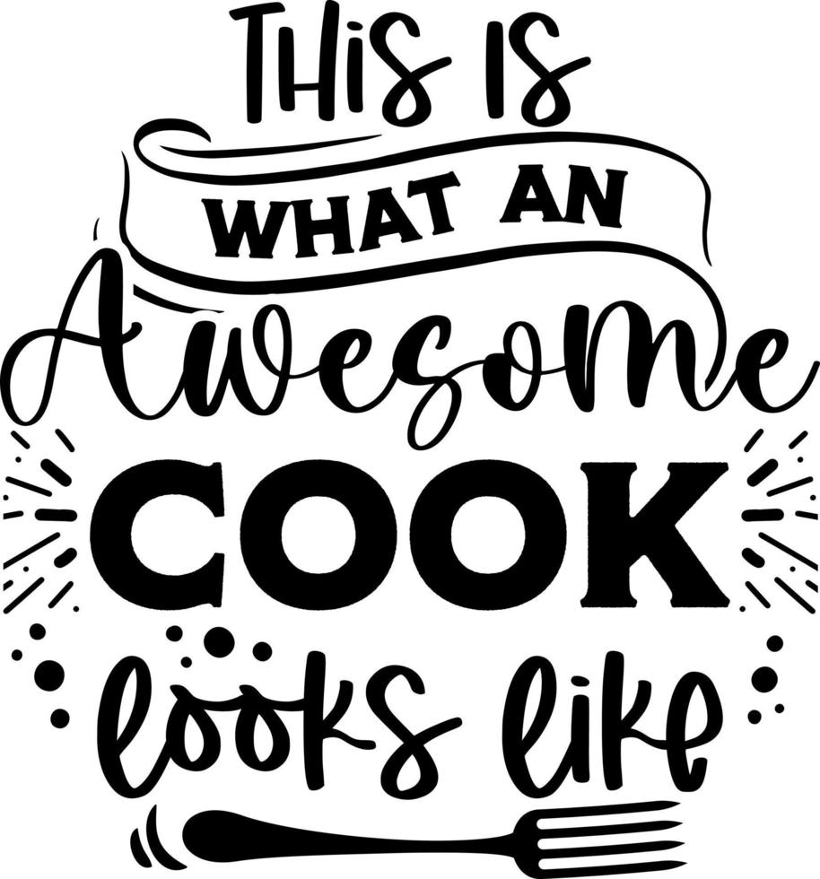 Apron saying print design. Kitchen towels, cooking, baking, chef, funny quote phrase text lettering calligraphy vector. Vintage retro Kitchen decor. this is what an awesome cook looks like vector