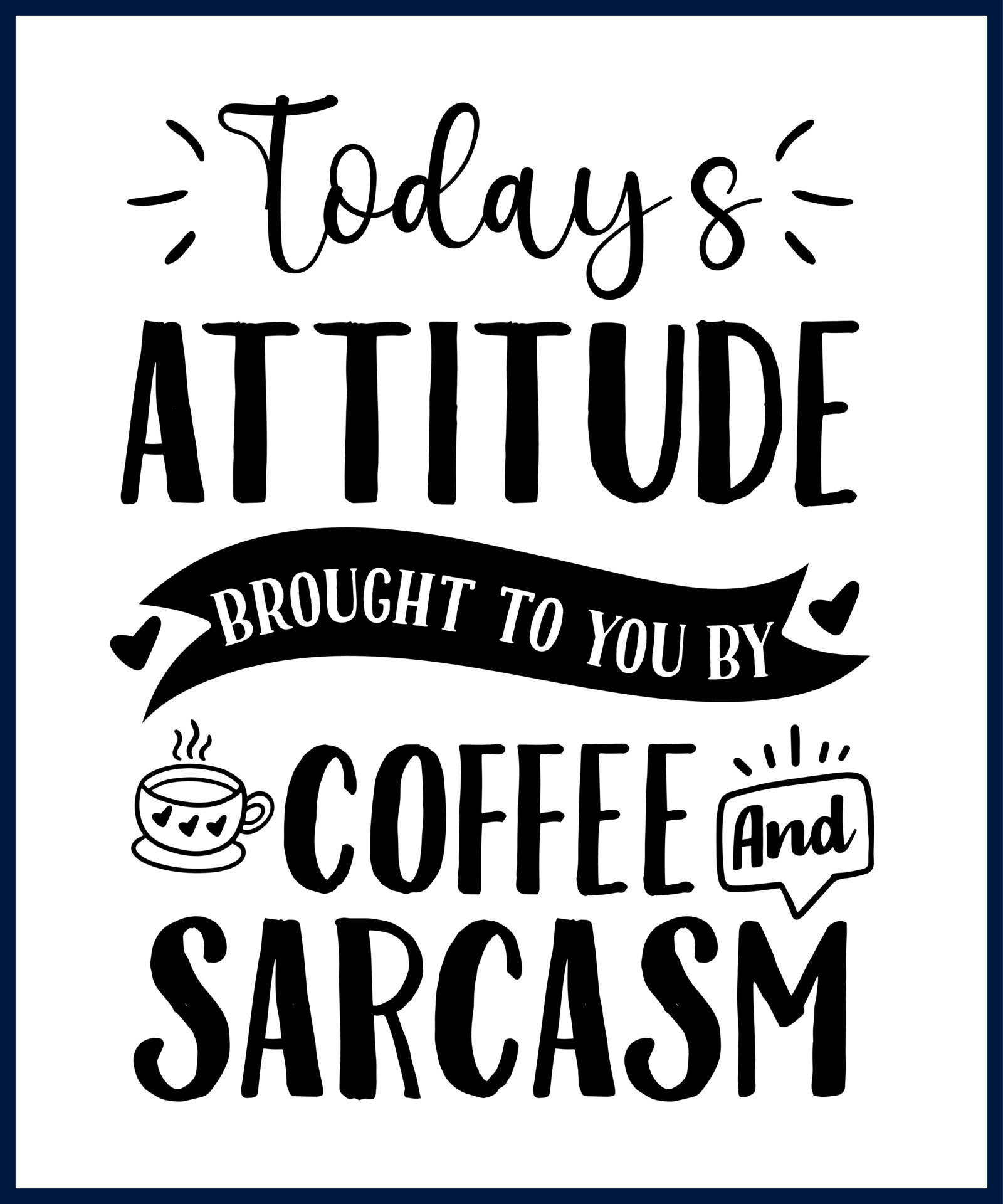 Funny sarcastic sassy quote for vector t shirt, mug, card. Funny saying,  funny text, phrase, humor print on white background. lettering design.  Todays attitude brought to you by coffee and sarcasm 13953593