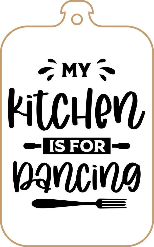 diseño de póster de delantal de cocina con letras escritas a mano de texto de tabla de cortar. decoración de paredes de cocina, cartel, cita. cocina cocina cita diciendo vector. mi cocina es para bailar. vector