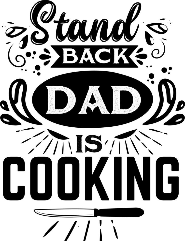 Apron saying print design. Kitchen towels, cooking, baking, chef, funny quote phrase text lettering calligraphy vector. Vintage retro Kitchen decor. stand back dad is cooking vector