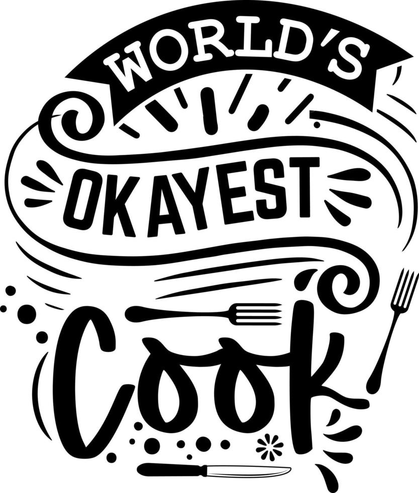 Apron saying print design. Kitchen towels, cooking, baking, chef, funny quote phrase text lettering calligraphy vector. Vintage retro Kitchen decor. world's okayest cook vector