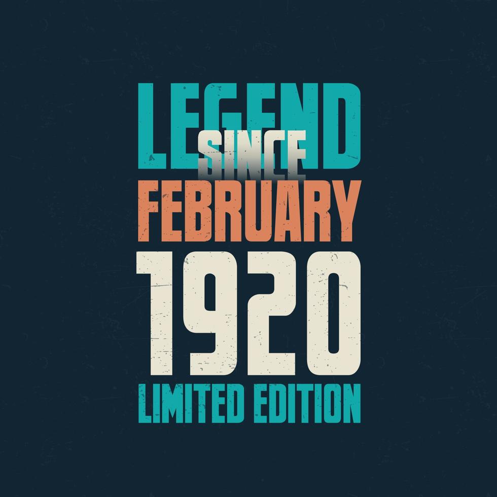 Legend Since February 1920 vintage birthday typography design. Born in the month of February 1920 Birthday Quote vector