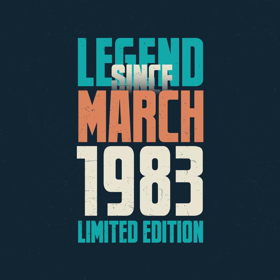 Legend Since March 1983 vintage birthday typography design. Born in the month of March 1983 Birthday Quote vector