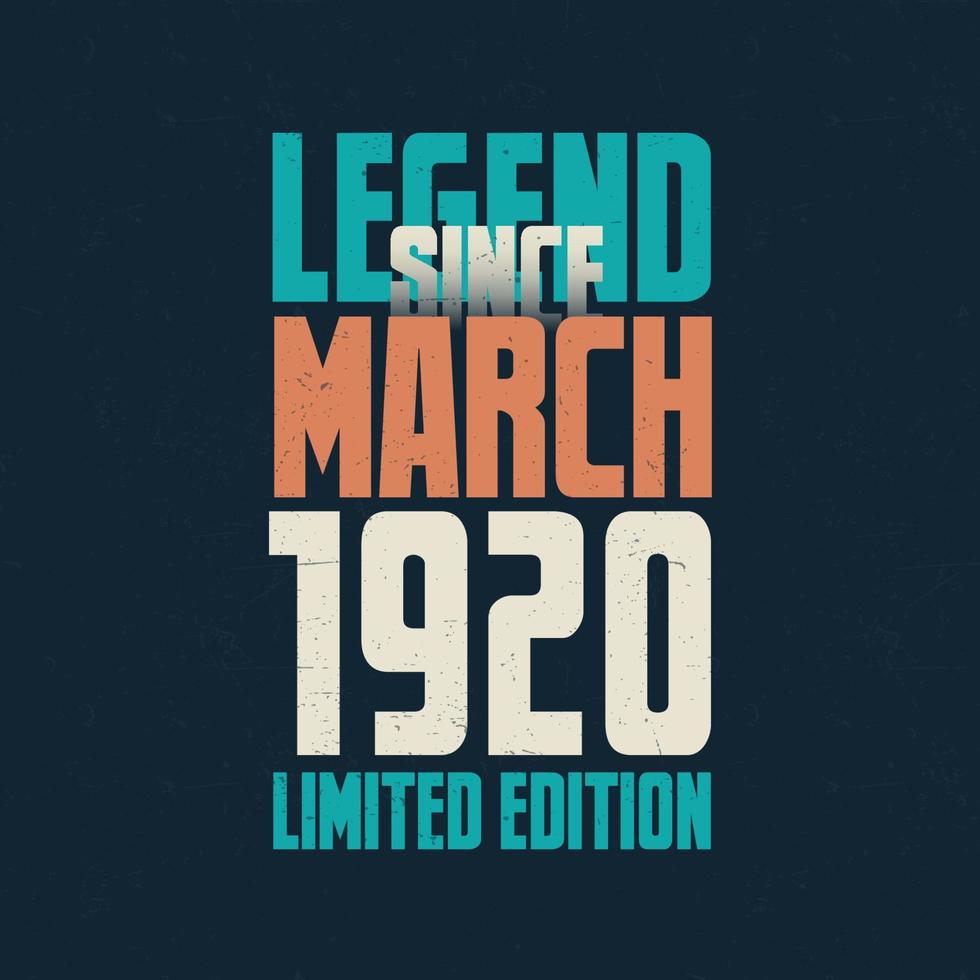 Legend Since March 1920 vintage birthday typography design. Born in the month of March 1920 Birthday Quote vector