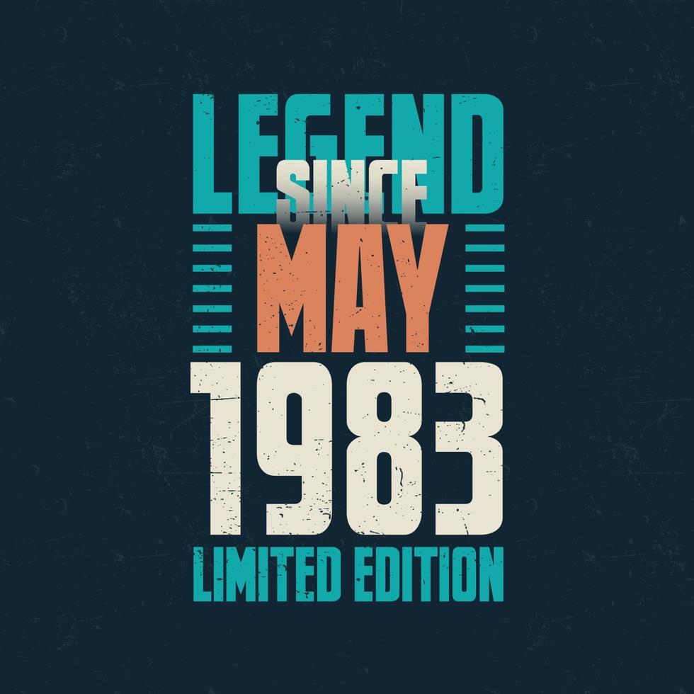 Legend Since May 1983 vintage birthday typography design. Born in the month of May 1983 Birthday Quote vector