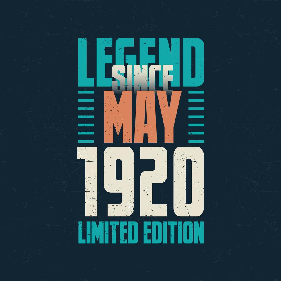 Legend Since May 1920 vintage birthday typography design. Born in the month of May 1920 Birthday Quote vector