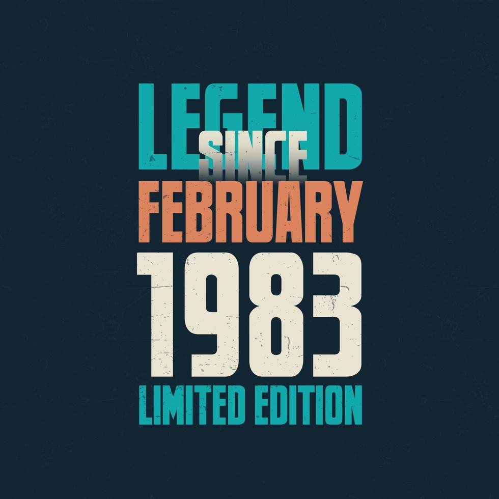 Legend Since February 1983 vintage birthday typography design. Born in the month of February 1983 Birthday Quote vector