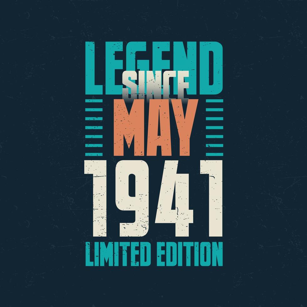 Legend Since May 1941 vintage birthday typography design. Born in the month of May 1941 Birthday