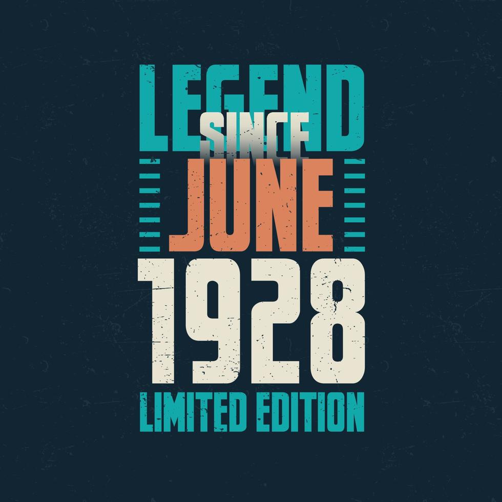 Legend Since June 1928 vintage birthday typography design. Born in the month of June 1928 Birthday Quote vector