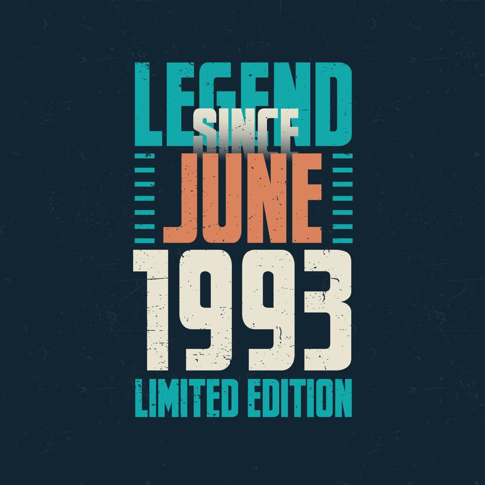 Legend Since June 1993 vintage birthday typography design. Born in the month of June 1993 Birthday Quote vector