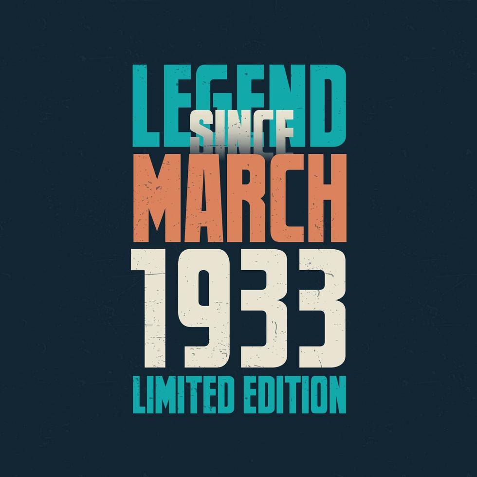 leyenda desde marzo de 1933 diseño de tipografía de cumpleaños vintage. nacido en el mes de marzo de 1933 cita de cumpleaños vector