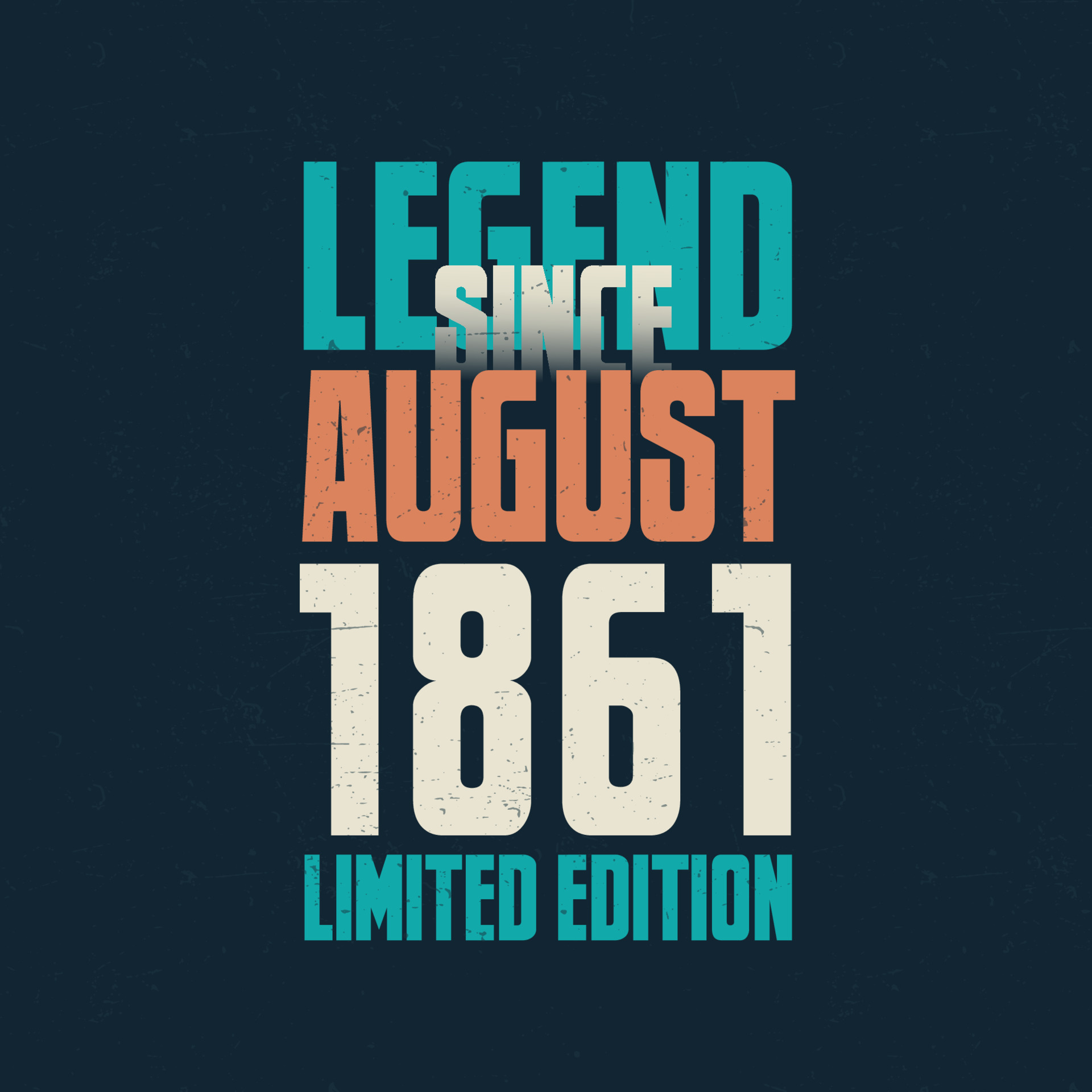Legend Since August 1861 Vintage Birthday Typography Design Born In legend-since-august-1861-vintage-birthday-typography-design-born-in