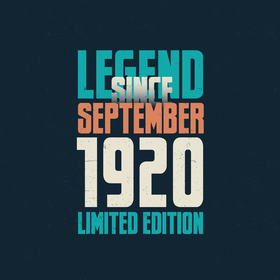 Legend Since September 1920 vintage birthday typography design. Born in the month of September 1920 Birthday Quote vector
