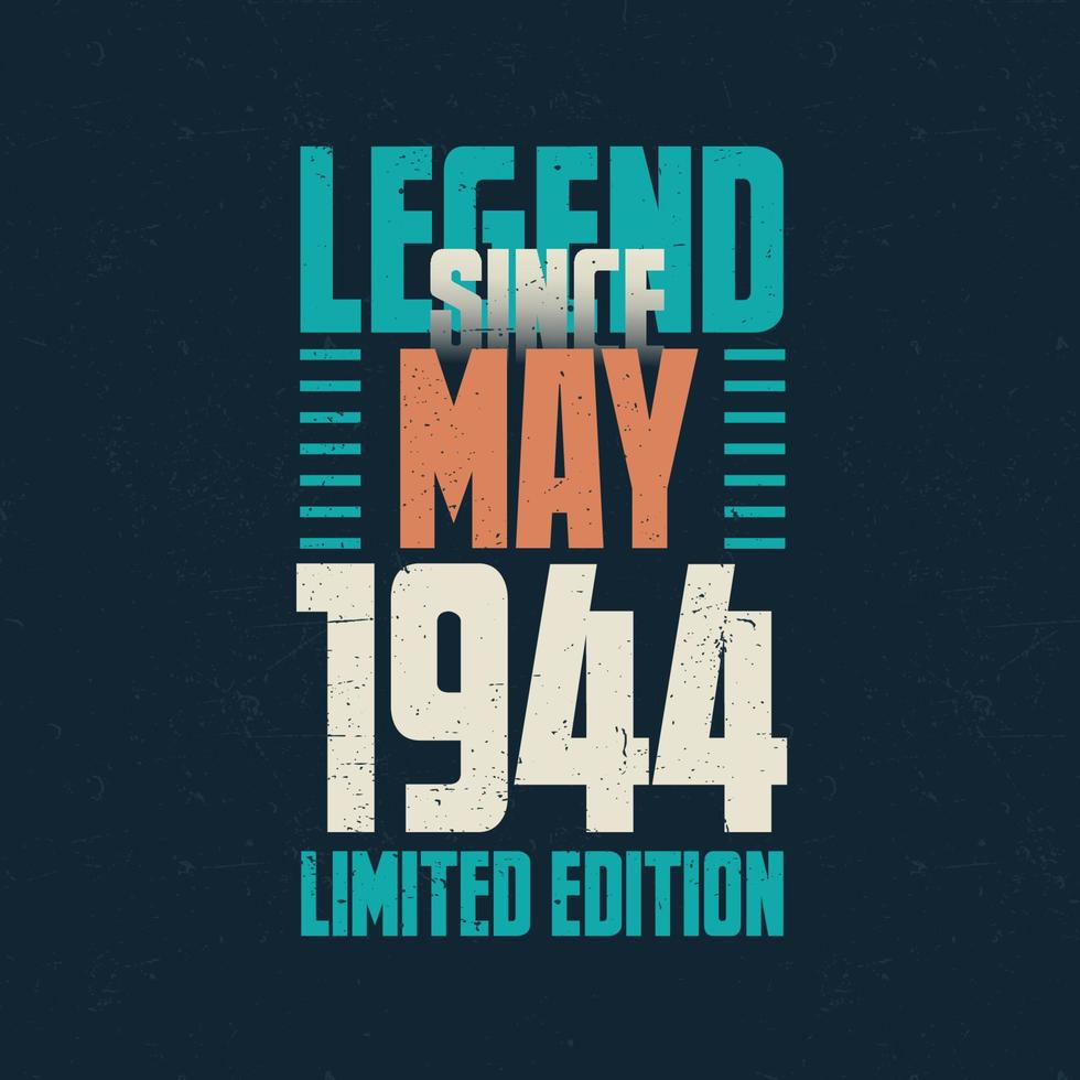 Legend Since May 1944 vintage birthday typography design. Born in the month of May 1944 Birthday Quote vector