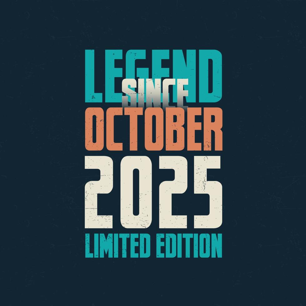 Legend Since October 2025 vintage birthday typography design. Born in the month of October 2025 Birthday Quote vector