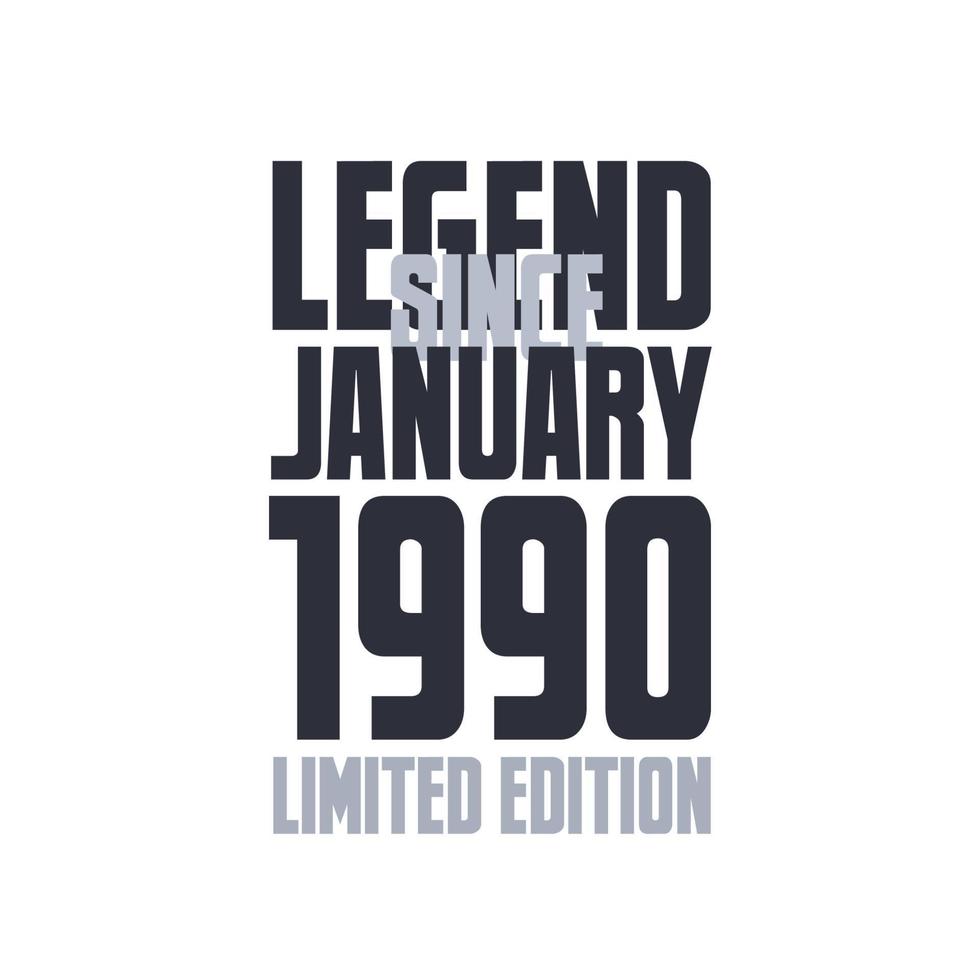 Legend Since January 1990 Birthday celebration quote typography tshirt design vector