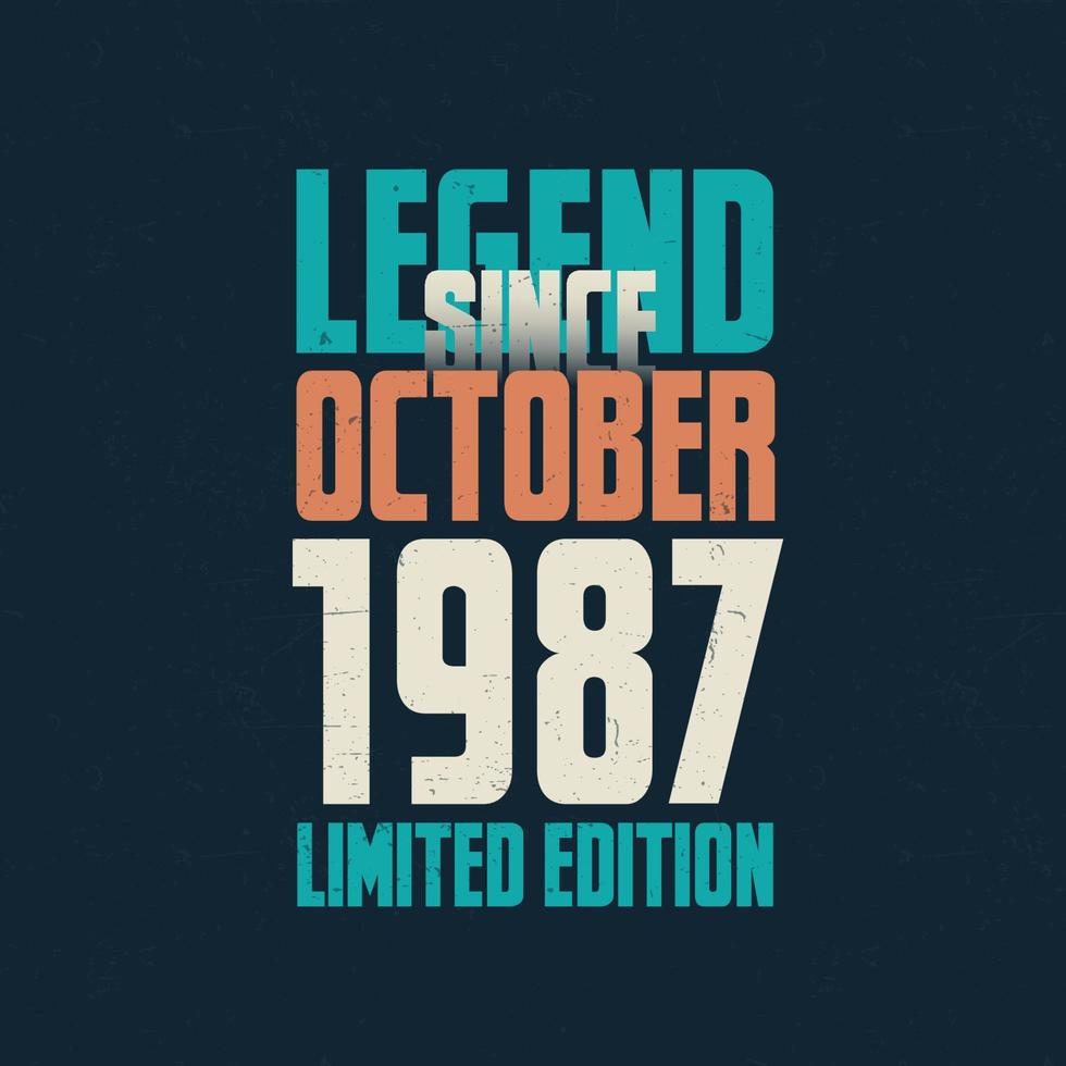 Legend Since October 1987 vintage birthday typography design. Born in the month of October 1987 Birthday Quote vector