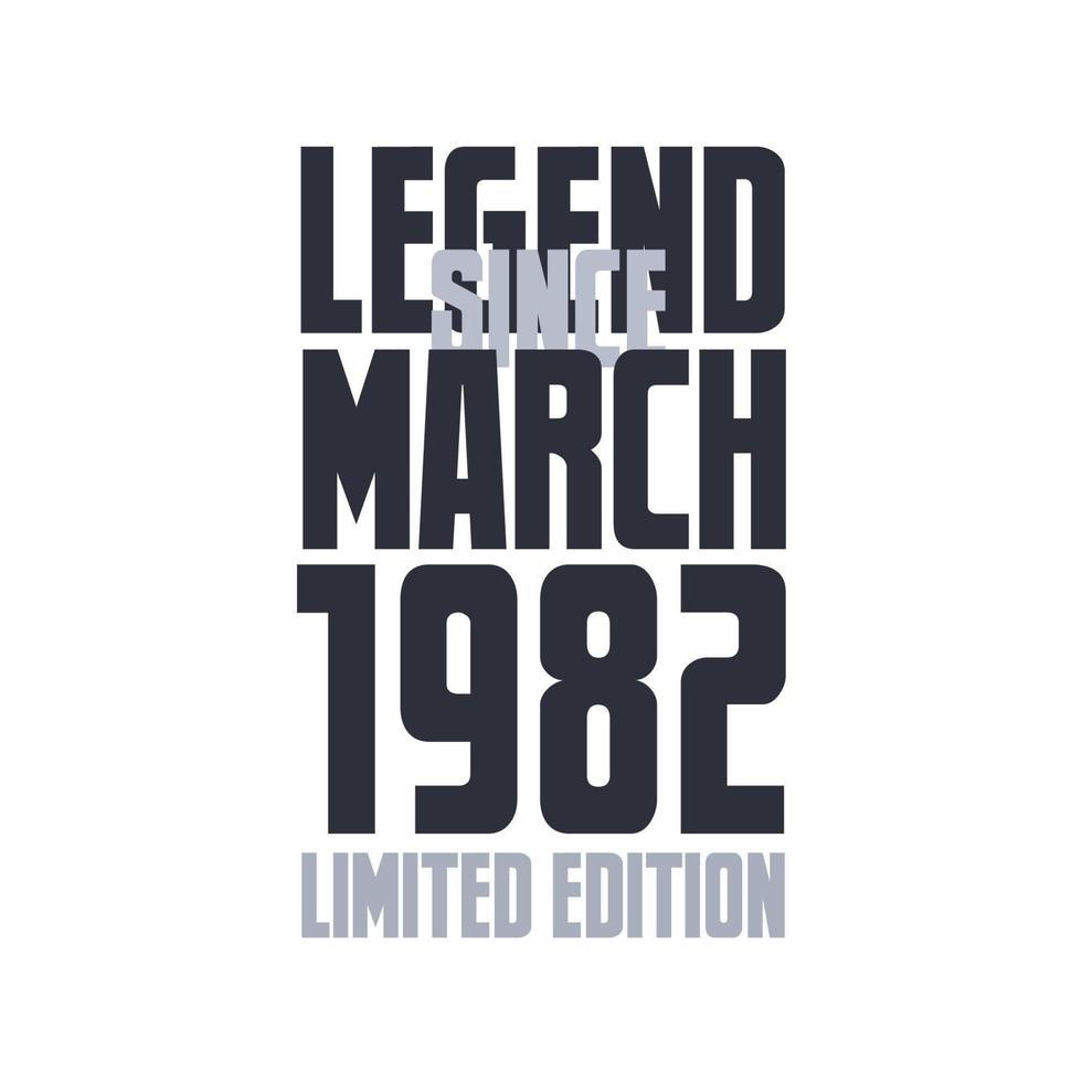 Legend Since March 1982 Birthday celebration quote typography tshirt design vector