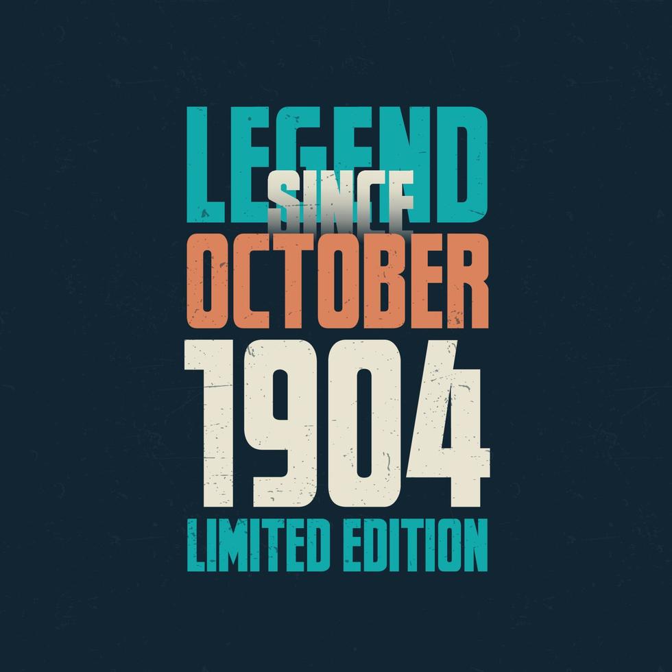 Legend Since October 1904 vintage birthday typography design. Born in the month of October 1904 Birthday Quote vector
