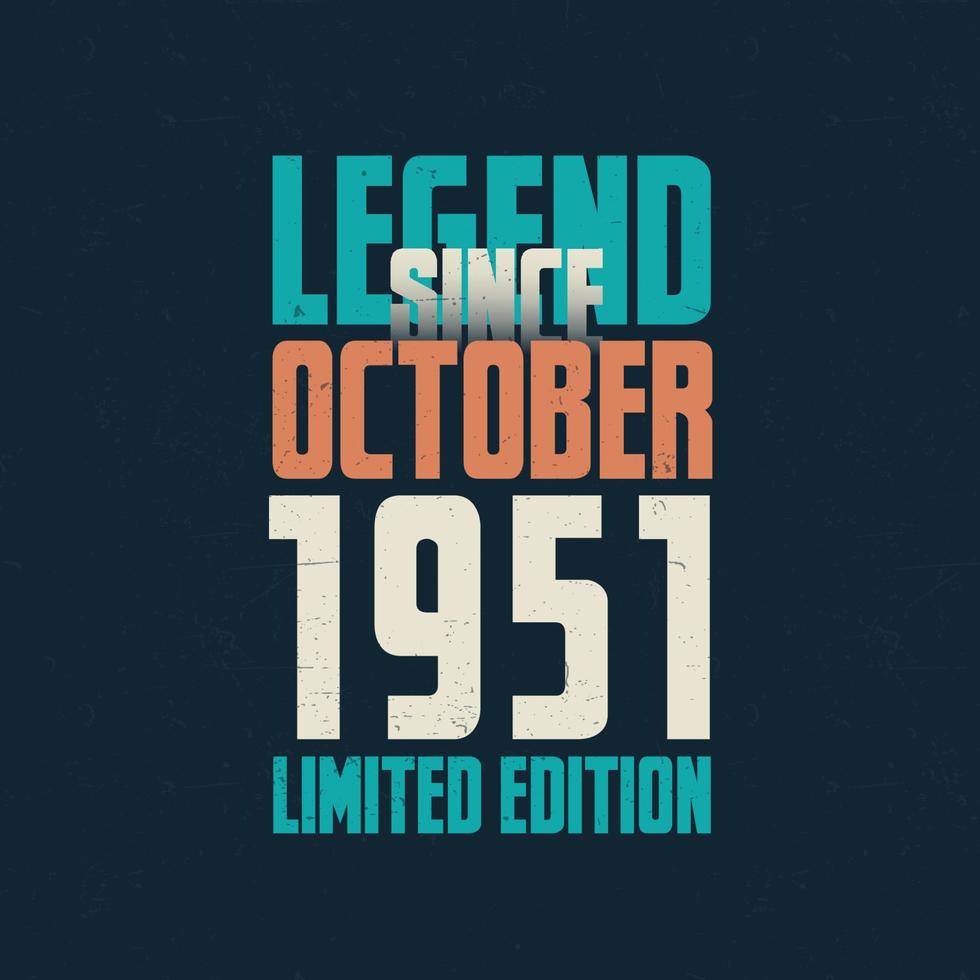 Legend Since October 1951 vintage birthday typography design. Born in the month of October 1951 Birthday Quote vector