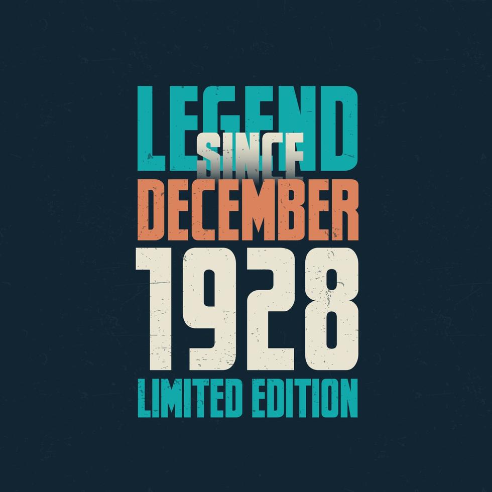 Legend Since December 1928 vintage birthday typography design. Born in the month of December 1928 Birthday Quote vector