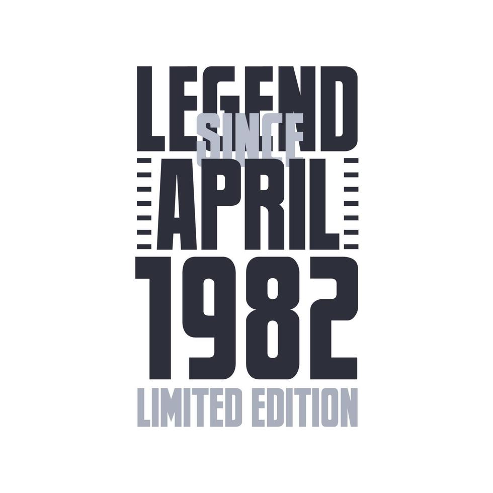 Legend Since April 1982 Birthday celebration quote typography tshirt design vector