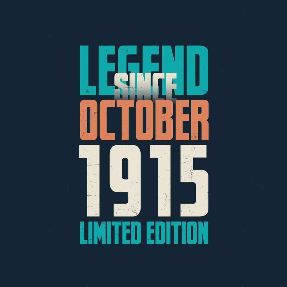 Legend Since October 1915 vintage birthday typography design. Born in the month of October 1915 Birthday Quote vector