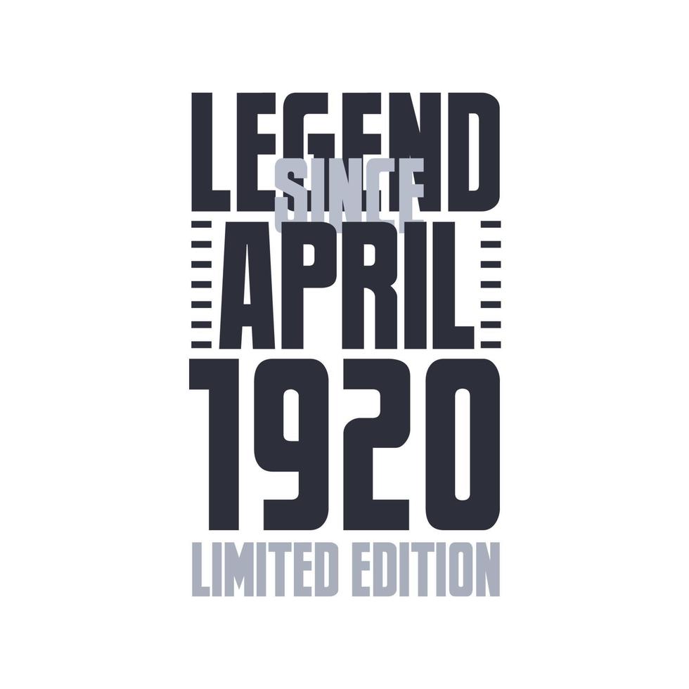 Legend Since April 1920 Birthday celebration quote typography tshirt design vector