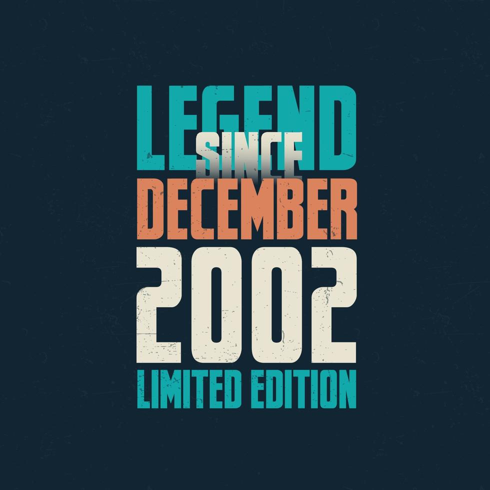 Legend Since December 2002 vintage birthday typography design. Born in the month of December 2002 Birthday Quote vector