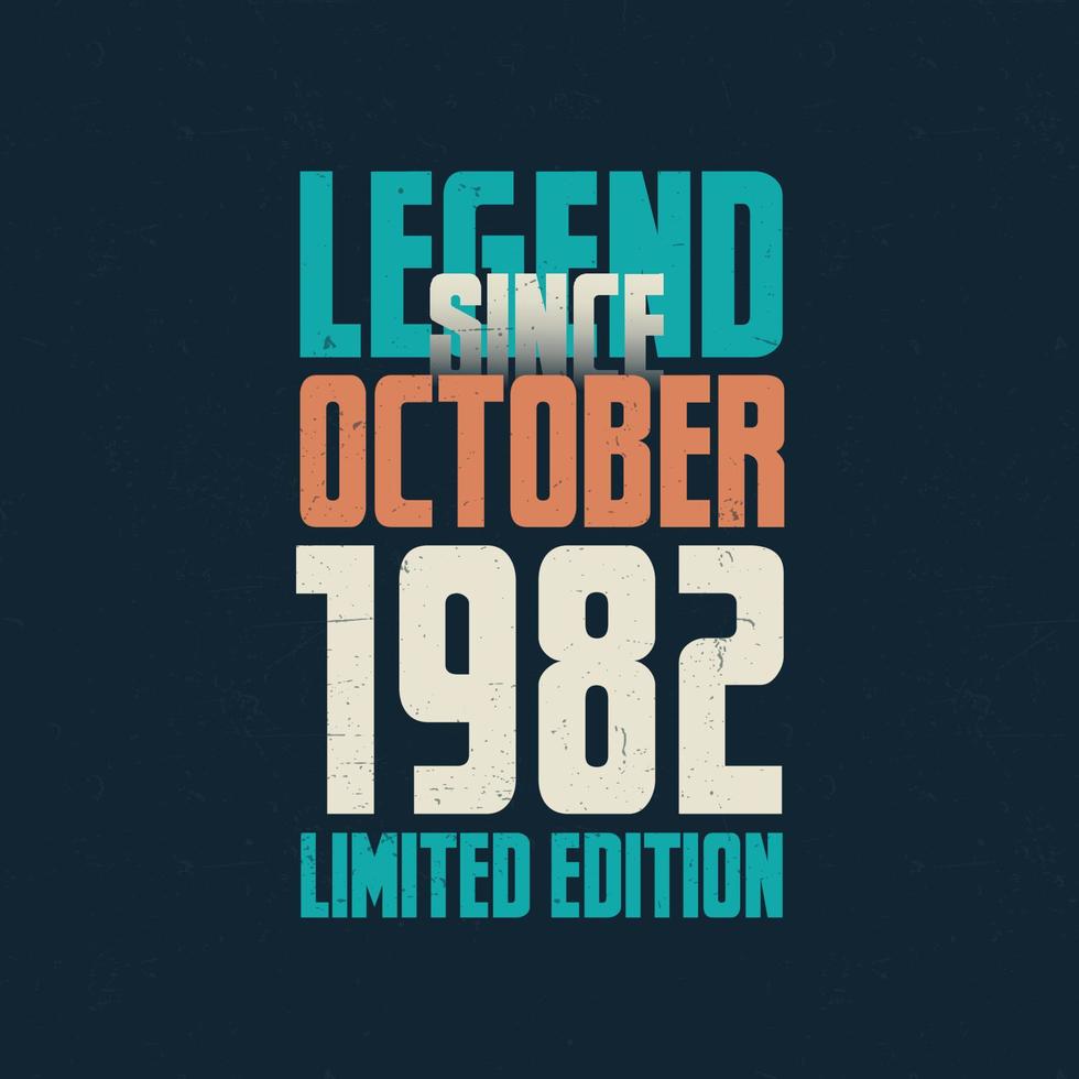 Legend Since October 1982 vintage birthday typography design. Born in the month of October 1982 Birthday Quote vector