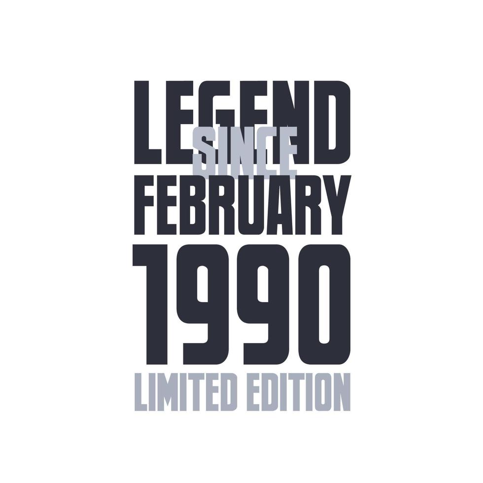 Legend Since February 1990 Birthday celebration quote typography tshirt design vector