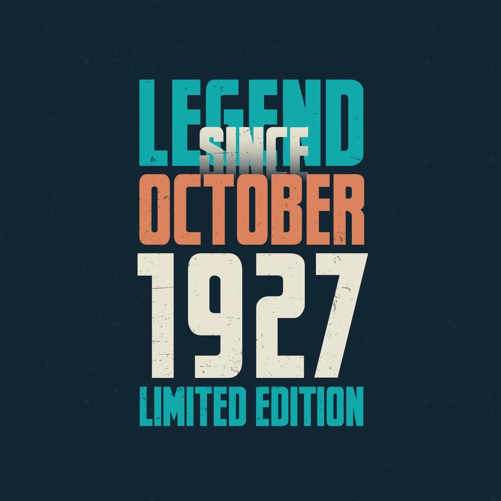 Legend Since October 1927 vintage birthday typography design. Born in the month of October 1927 Birthday Quote vector