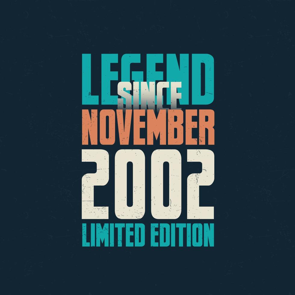 Legend Since November 2002 vintage birthday typography design. Born in the month of November 2002 Birthday Quote vector