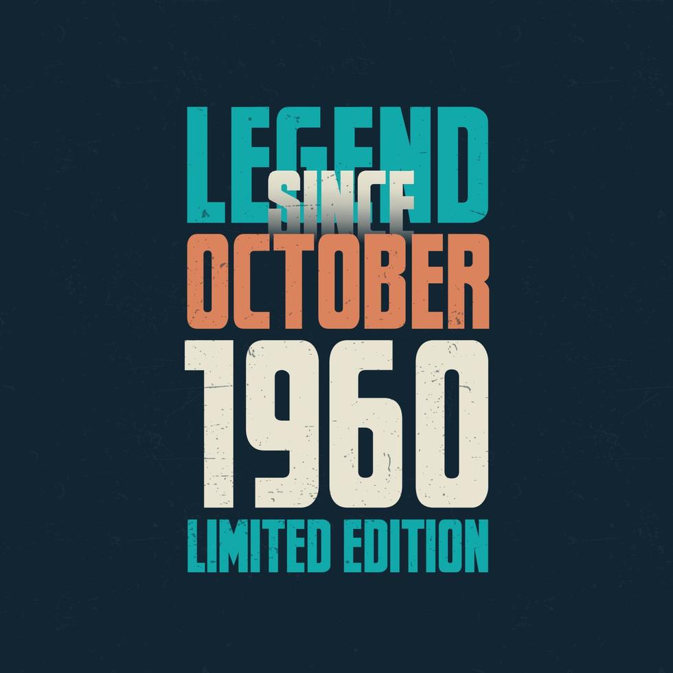 Legend Since October 1960 vintage birthday typography design. Born in the month of October 1960 Birthday Quote vector