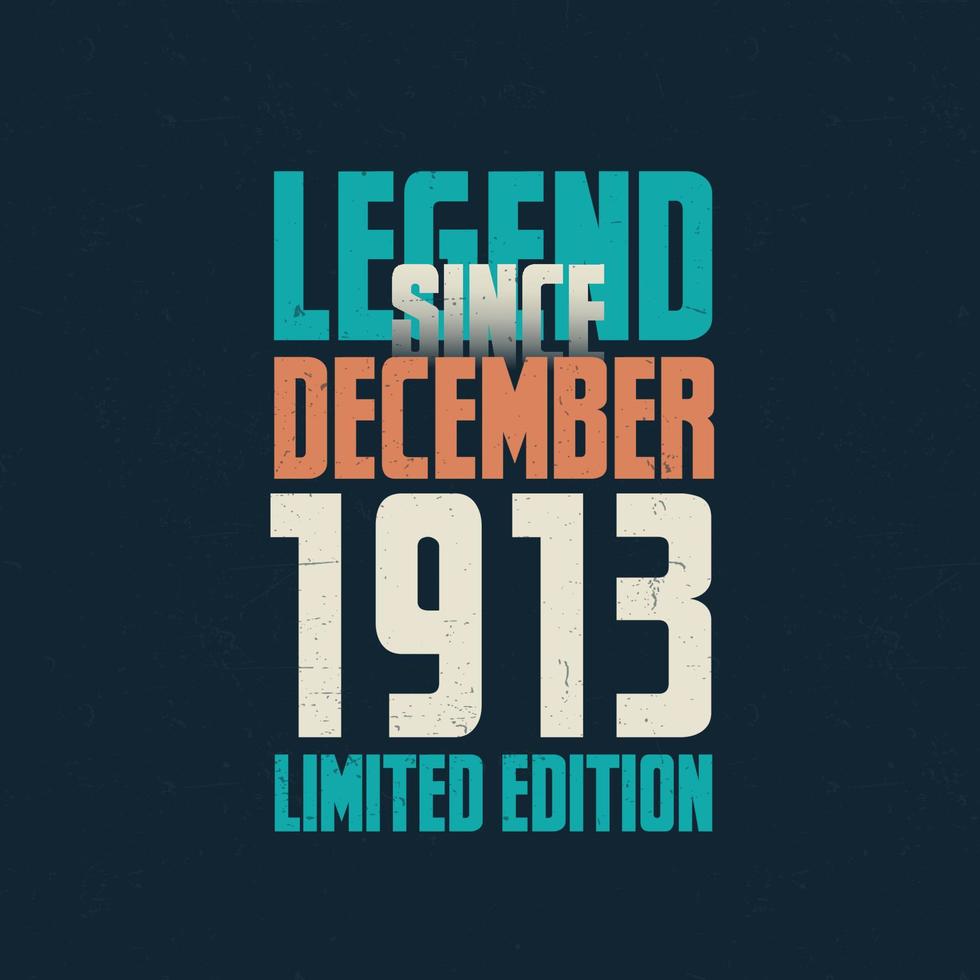 leyenda desde diciembre de 1913 diseño de tipografía de cumpleaños vintage. nacido en el mes de diciembre de 1913 cita de cumpleaños vector