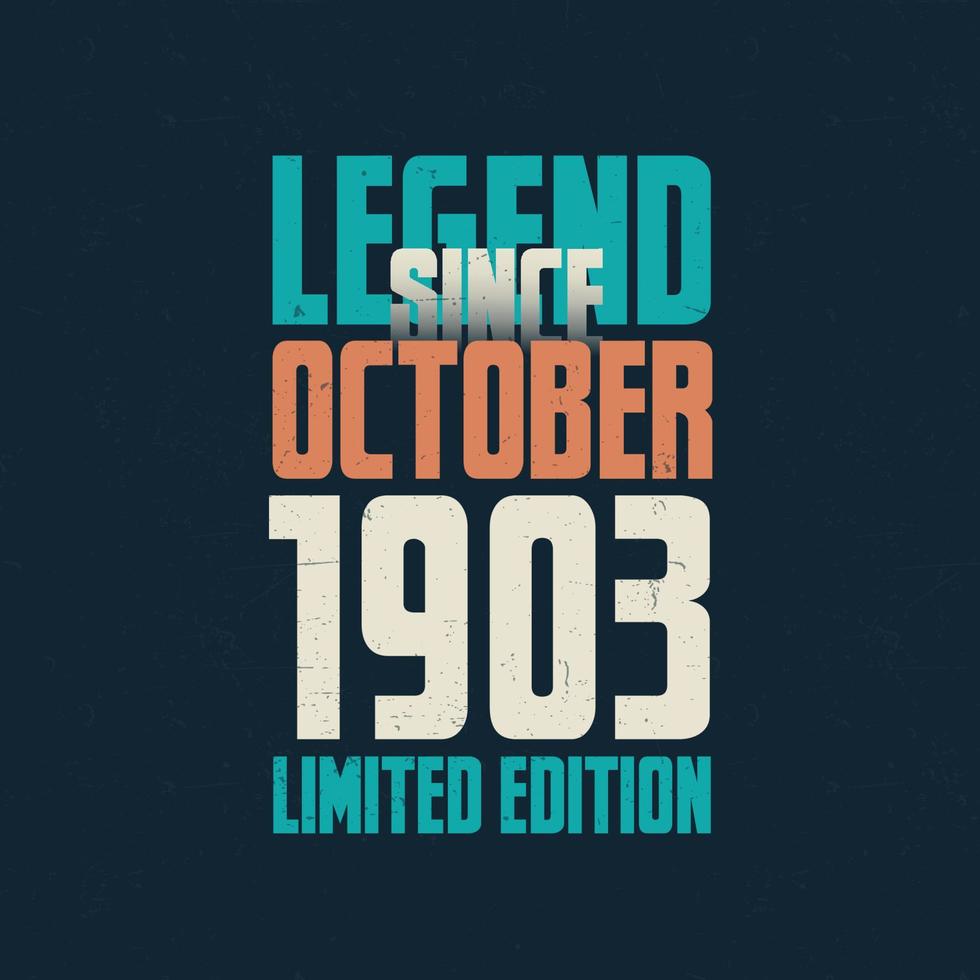 Legend Since October 1903 vintage birthday typography design. Born in the month of October 1903 Birthday Quote vector