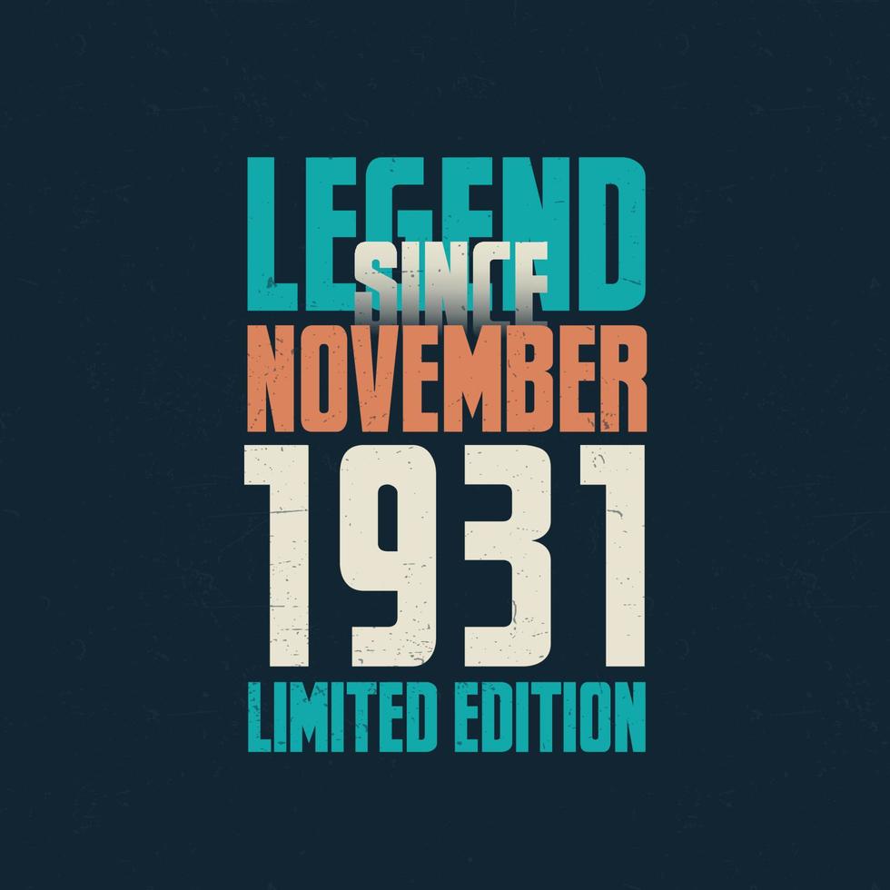 Legend Since November 1931 vintage birthday typography design. Born in the month of November 1931 Birthday Quote vector