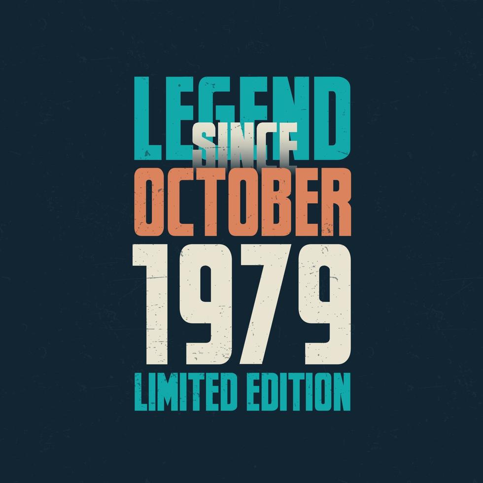 Legend Since October 1979 vintage birthday typography design. Born in the month of October 1979 Birthday Quote vector