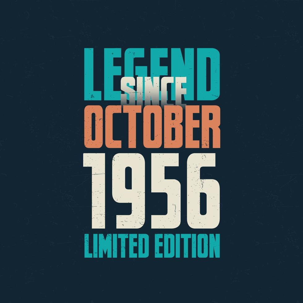 Legend Since October 1956 vintage birthday typography design. Born in the month of October 1956 Birthday Quote vector