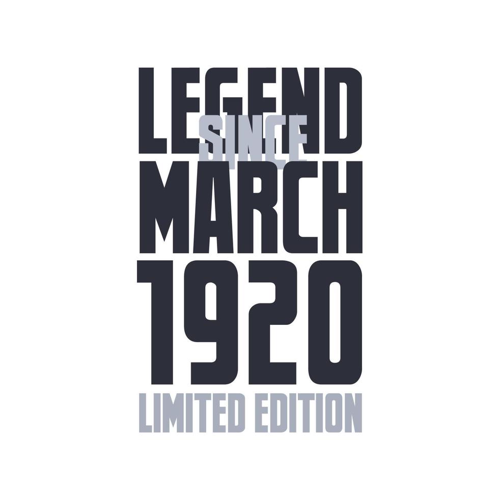 Legend Since March 1920 Birthday celebration quote typography tshirt design vector