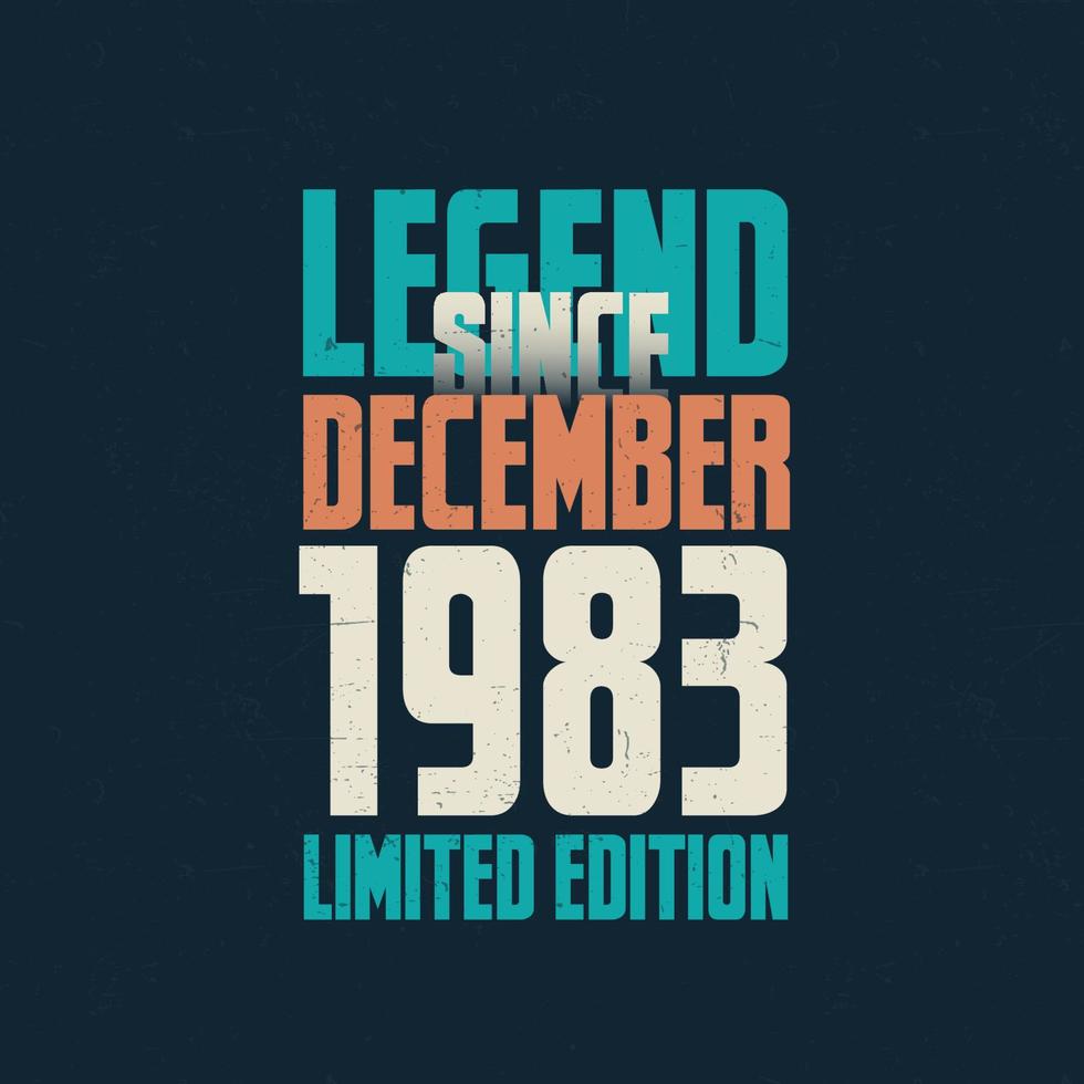 Legend Since December 1983 vintage birthday typography design. Born in the month of December 1983 Birthday Quote vector