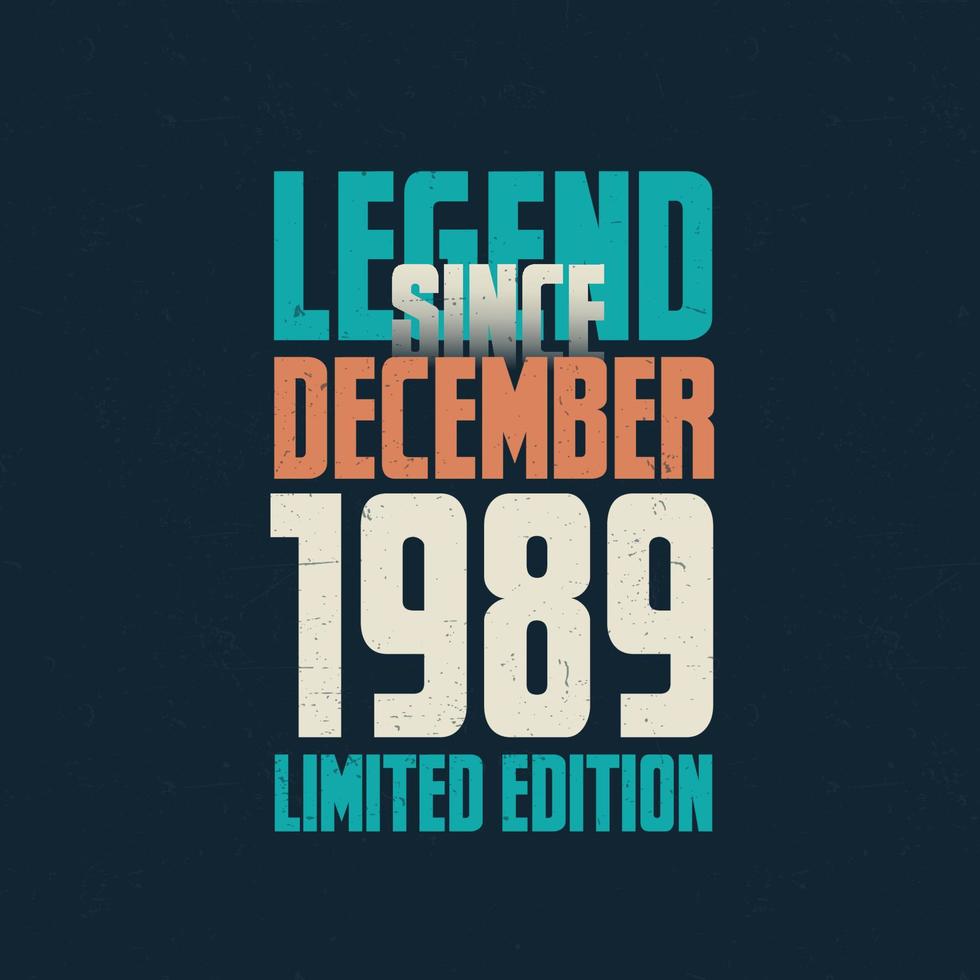 leyenda desde diciembre de 1989 diseño de tipografía de cumpleaños vintage. nacido en el mes de diciembre de 1989 cita de cumpleaños vector