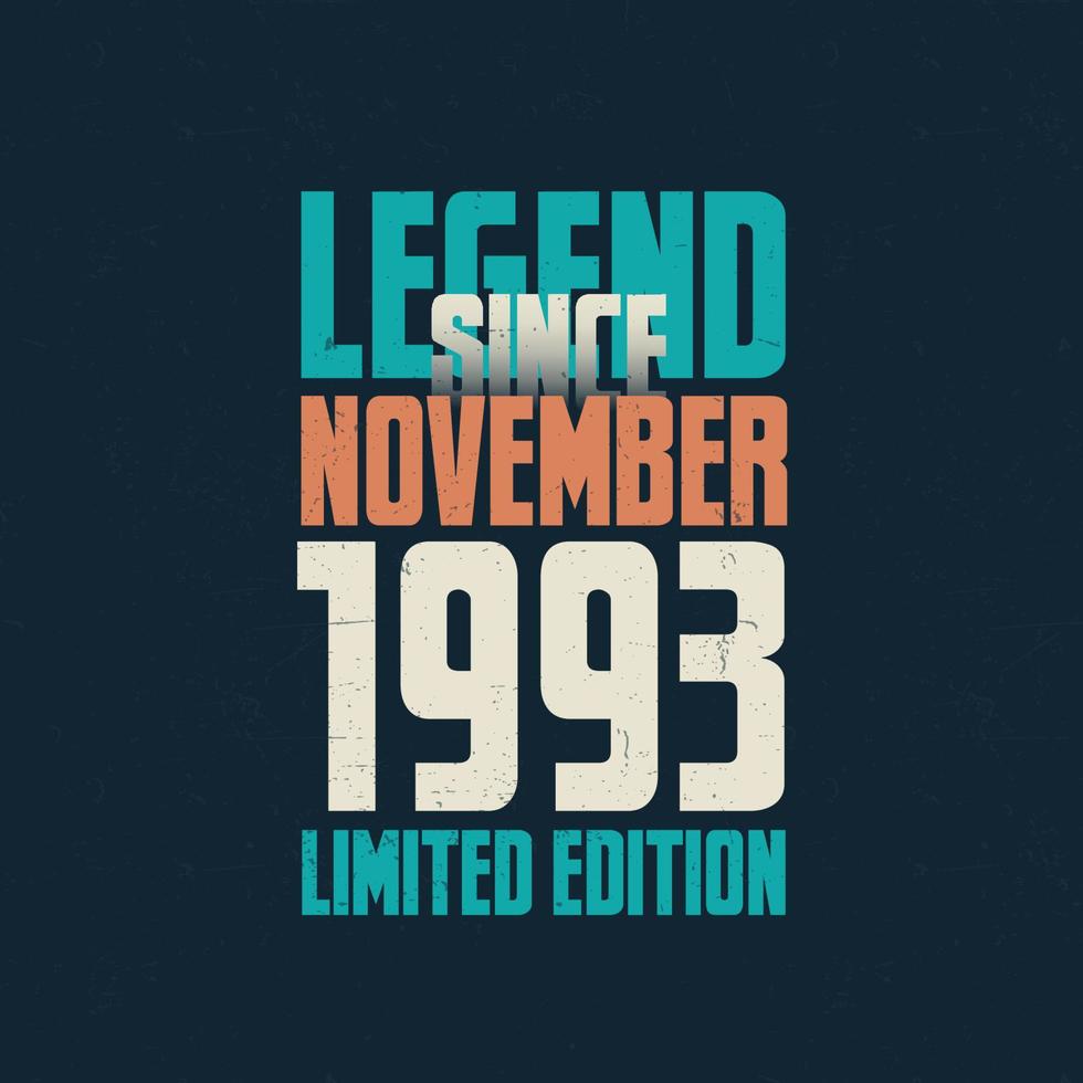 Legend Since November 1993 vintage birthday typography design. Born in the month of November 1993 Birthday Quote vector