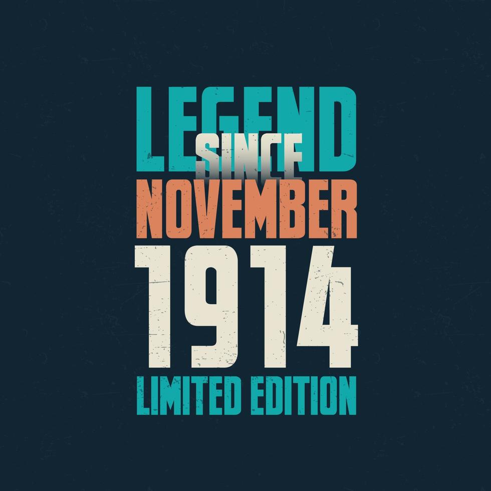 Legend Since November 1914 vintage birthday typography design. Born in the month of November 1914 Birthday Quote vector