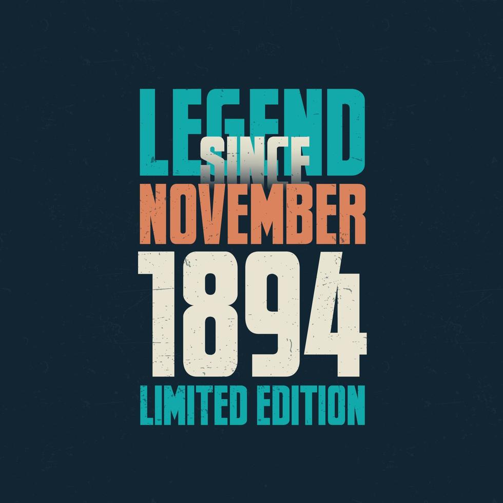 Legend Since November 1894 vintage birthday typography design. Born in the month of November 1894 Birthday Quote vector