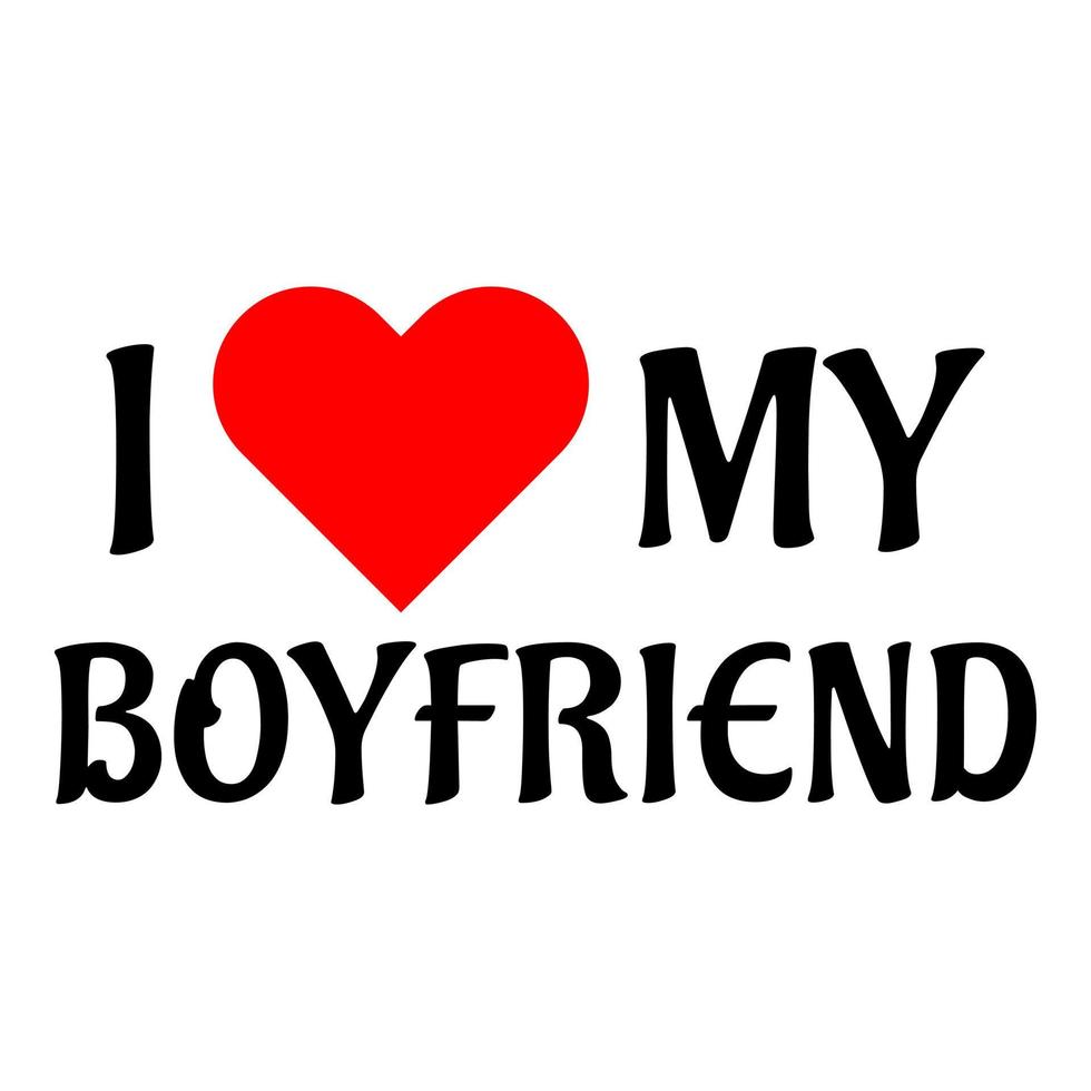 i love my boyfriend text design on white background vector