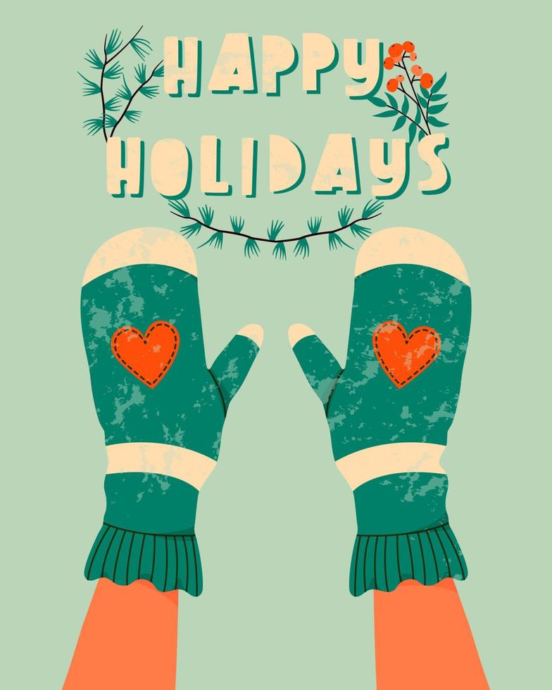 Hands in mittens with happy holidays text. Winter gloves and winter holiday concept. Hand drawn flat textured holiday greeting card with hands. Cute green mittens. Trendy illustration for print. vector